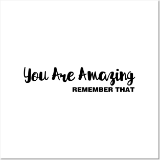 You Are Amazing / Remember That Posters and Art